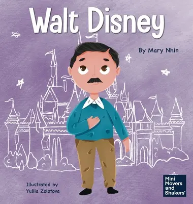 Walt Disney: Książka dla dzieci o spełnianiu marzeń - Walt Disney: A Kid's Book About Making Your Dreams Come True