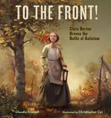 Na front! Clara Barton walczy w bitwie pod Antietam - To the Front!: Clara Barton Braves the Battle of Antietam