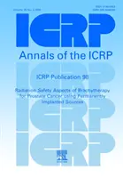 ICRP Publication 98 - Radiation Aspects of Brachytherapy for Prostate Cancer using Permanently Implanted Sources (Aspekty promieniowania brachyterapii raka gruczołu krokowego przy użyciu źródeł wszczepionych na stałe) - ICRP Publication 98 - Radiation Aspects of Brachytherapy for Prostate Cancer using Permanently Implanted Sources