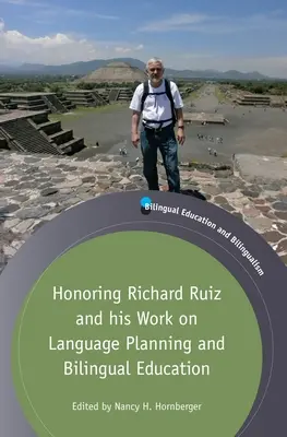 Uhonorowanie Richarda Ruiza i jego pracy nad planowaniem językowym i edukacją dwujęzyczną - Honoring Richard Ruiz and His Work on Language Planning and Bilingual Education