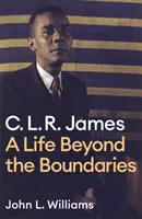 Clr James: Życie poza granicami - Clr James: A Life Beyond the Boundaries