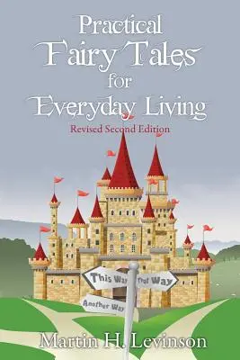 Praktyczne bajki dla codziennego życia: Wydanie drugie poprawione - Practical Fairy Tales for Everyday Living: Revised Second Edition