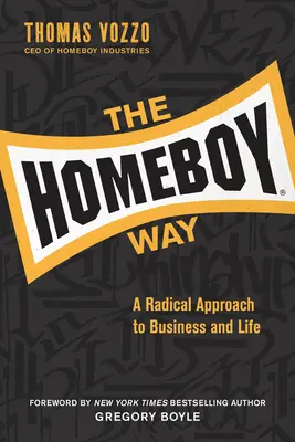 The Homeboy Way: Radykalne podejście do biznesu i życia - The Homeboy Way: A Radical Approach to Business and Life