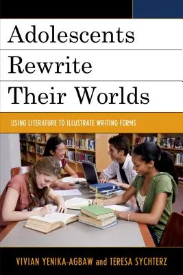 Adolescents Rewrite Their Worlds: Wykorzystanie literatury do zilustrowania form pisania - Adolescents Rewrite Their Worlds: Using Literature to Illustrate Writing Forms