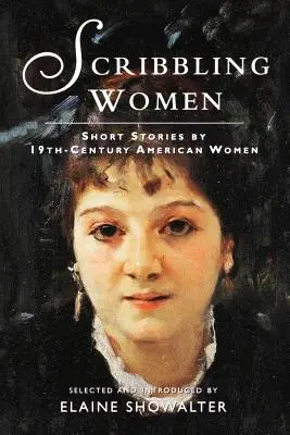 Scribbling Women: Krótkie opowiadania dziewiętnastowiecznych Amerykanek - Scribbling Women: Short Stories by 19th-Century American Women