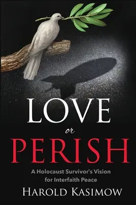 Kochaj albo giń: Wizja międzywyznaniowego pokoju ocalałego z Holokaustu - Love or Perish: A Holocaust Survivor's Vision for Interfaith Peace