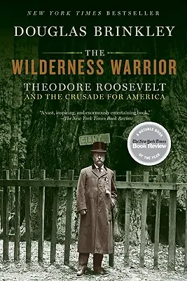 The Wilderness Warrior: Theodore Roosevelt i krucjata na rzecz Ameryki - The Wilderness Warrior: Theodore Roosevelt and the Crusade for America