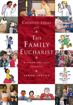 Kreatywne pomysły na rodzinną Eucharystię: Podręcznik i źródło wiedzy na cały rok - Creative Ideas for the Family Eucharist: A round-the-year handbook and resource