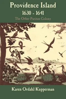 Wyspa Providence, 1630-1641: druga kolonia purytańska - Providence Island, 1630-1641: The Other Puritan Colony