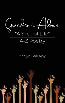 Porady babci: kawałek życia od A do Z Poezja - Grandma's Advice A Slice of Life A-Z Poetry