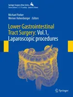 Chirurgia dolnego odcinka przewodu pokarmowego: Vol.1, Procedury laparoskopowe - Lower Gastrointestinal Tract Surgery: Vol.1, Laparoscopic Procedures