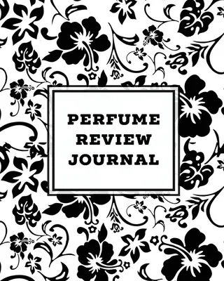 Dziennik recenzji perfum: Codzienny dziennik zapachów i zapachów, notatki i śledzenie kolekcji, ocena różnych informacji o perfumach, dziennik, zapisywanie i rejestrowanie sm - Perfume Review Journal: Daily Fragrance & Scent Log, Notes & Track Collection, Rate Different Perfumes Information, Logbook, Write & Record Sm