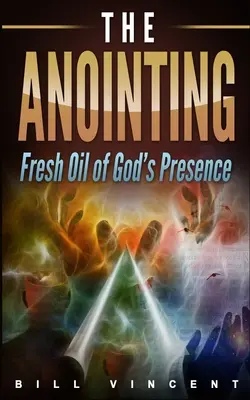 Namaszczenie: Świeży olej Bożej obecności - The Anointing: Fresh Oil of God's Presence