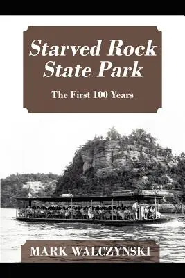 Park stanowy Starved Rock: Pierwsze 100 lat - Starved Rock State Park: The First 100 Years