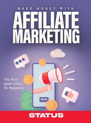 Zarabiaj dzięki marketingowi afiliacyjnemu: Najlepszy przewodnik 2022 dla początkujących - Make Money with Affiliate Marketing: The Best Guide 2022 for Beginners