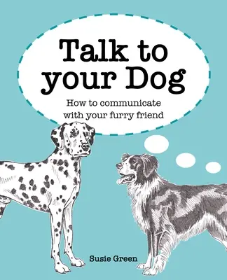 Porozmawiaj ze swoim psem: jak komunikować się z futrzanym przyjacielem - Talk to Your Dog: How to Communicate with Your Furry Friend