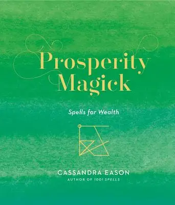 Magia dobrobytu: Zaklęcia dla bogactwa, tom 3 - Prosperity Magick: Spells for Wealthvolume 3