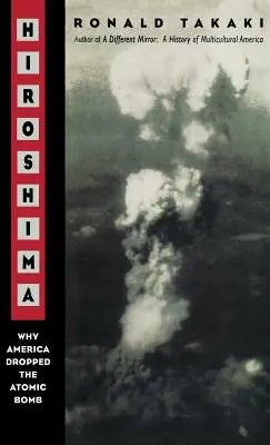 Hiroszima: Dlaczego Ameryka zrzuciła bombę atomową: Autor innego lustra - Hiroshima: Why America Dropped the Atomic Bomb Tag: Author of a Different Mirror