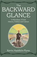 Spojrzenie wstecz - Miscellanya irlandzkiej historii, polityki i kultury - Backward Glance - A Miscellany of Irish History, Politics and Culture