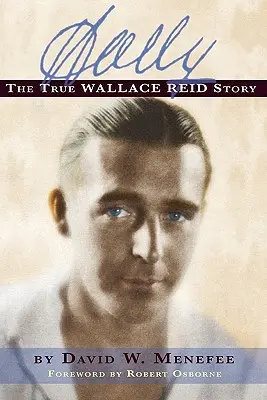 Wally: Prawdziwa historia Wallace'a Reida - Wally: The True Wallace Reid Story