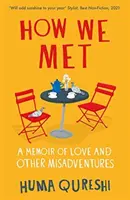 Jak się poznaliśmy - wspomnienie miłości i innych nieszczęść - How We Met - A Memoir of Love and Other Misadventures