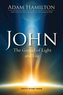 John Youth Study Book: Ewangelia światła i życia - John Youth Study Book: The Gospel of Light and Life