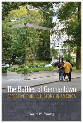 Bitwy pod Germantown: Skuteczna historia publiczna w Ameryce - The Battles of Germantown: Effective Public History in America