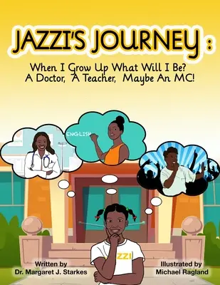 Jazzi's Journey: Kim będę, gdy dorosnę? Lekarz, nauczyciel, a może MC: Kiedy dorosnę, kim będę? - Jazzi's Journey: When I Grow Up, What Will I Be? A Doctor, A Teacher, Maybe An MC: When I G