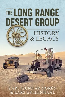 Grupa pustynna dalekiego zasięgu: Historia i dziedzictwo - The Long Range Desert Group: History & Legacy