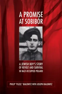 Obietnica w Sobiborze - opowieść żydowskiego chłopca o buncie i przetrwaniu w okupowanej przez nazistów Polsce - Promise at Sobibor - A Jewish Boy's Story of Revolt and Survival in Nazi-Occupied Poland