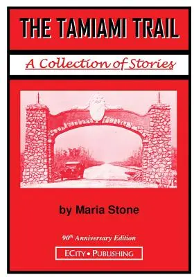 Szlak Tamiami: Zbiór opowiadań autorstwa Marii Stone - The Tamiami Trail: A Collection of Stories by Maria Stone