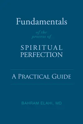 Podstawy procesu duchowej doskonałości: Praktyczny przewodnik - Fundamentals of the Process of Spiritual Perfection: A Practical Guide