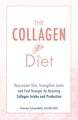 Dieta kolagenowa: Odmłodzić skórę, wzmocnić stawy i poczuć się młodziej dzięki zwiększeniu spożycia i produkcji kolagenu - The Collagen Diet: Rejuvenate Skin, Strengthen Joints and Feel Younger by Boosting Collagen Intake and Production