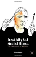 Kreatywność i choroby psychiczne: Szalony geniusz w pytaniu - Creativity and Mental Illness: The Mad Genius in Question