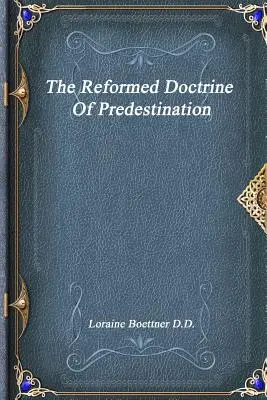 Reformowana doktryna predestynacji - The Reformed Doctrine Of Predestination