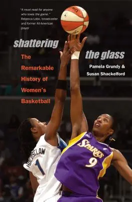 Shattering the Glass: Niezwykła historia koszykówki kobiet - Shattering the Glass: The Remarkable History of Women's Basketball