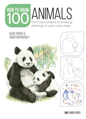 Jak narysować 100: Zwierzęta: Od podstawowych kształtów do niesamowitych rysunków w superłatwych krokach - How to Draw 100: Animals: From Basic Shapes to Amazing Drawings in Super-Easy Steps