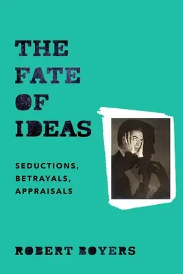 Los idei: Uwiedzenia, zdrady, oceny - The Fate of Ideas: Seductions, Betrayals, Appraisals