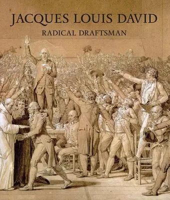 Jacques Louis David: radykalny rysownik - Jacques Louis David: Radical Draftsman