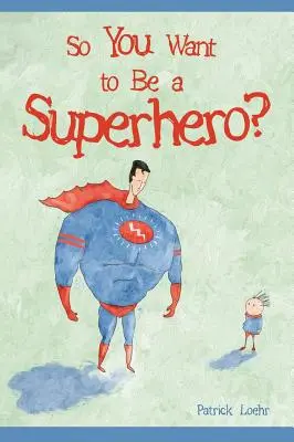 Chcesz zostać superbohaterem? - So You Want to Be a Superhero?