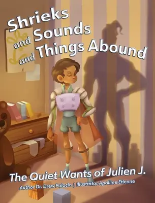 Wrzaski, dźwięki i mnóstwo rzeczy: The Quiet Wants of Julien J. - Shrieks and Sounds and Things Abound: The Quiet Wants of Julien J.