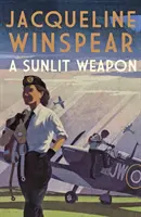 Sunlit Weapon - porywająca wojenna tajemnica (Winspear Jacqueline (autorka)) - Sunlit Weapon - The thrilling wartime mystery (Winspear Jacqueline (Author))