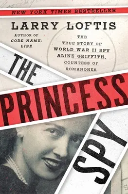 Księżniczka Szpieg: Prawdziwa historia szpiega z czasów II wojny światowej Aline Griffith, hrabiny Romanones - The Princess Spy: The True Story of World War II Spy Aline Griffith, Countess of Romanones