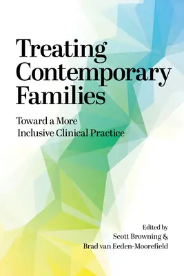 Leczenie współczesnych rodzin: W kierunku bardziej inkluzywnej praktyki klinicznej - Treating Contemporary Families: Toward a More Inclusive Clinical Practice