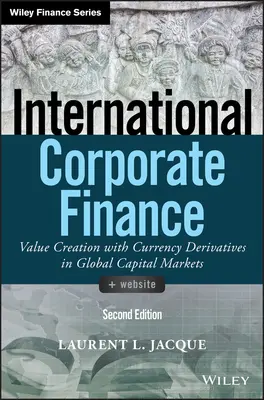 Międzynarodowe finanse korporacyjne: Tworzenie wartości za pomocą walutowych instrumentów pochodnych na globalnych rynkach kapitałowych - International Corporate Finance: Value Creation with Currency Derivatives in Global Capital Markets