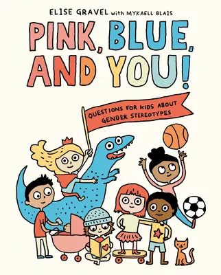 Różowy, niebieski i ty! Pytania dla dzieci na temat stereotypów dotyczących płci - Pink, Blue, and You!: Questions for Kids about Gender Stereotypes