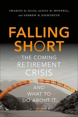 Falling Short: Nadchodzący kryzys emerytalny i co z tym zrobić? - Falling Short: The Coming Retirement Crisis and What to Do about It