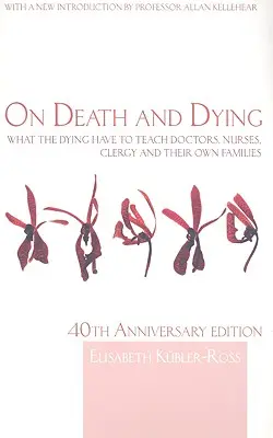 O śmierci i umieraniu: Czego umierający mogą nauczyć lekarzy, pielęgniarki, duchownych i swoje rodziny - On Death and Dying: What the Dying have to teach Doctors, Nurses, Clergy and their own Families