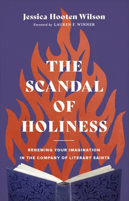 Skandal świętości: Odnawianie wyobraźni w towarzystwie literackich świętych - The Scandal of Holiness: Renewing Your Imagination in the Company of Literary Saints