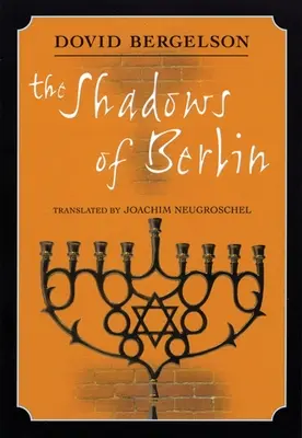 Cienie Berlina: Berlińskie opowieści Dovida Bergelsona - The Shadows of Berlin: The Berlin Stories of Dovid Bergelson